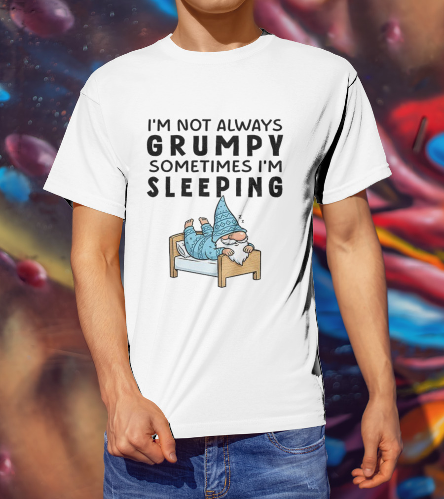 I'm Not Always Grumpy Sometimes I'm Sleeping Funny Gnome Pajamas T-Shirt