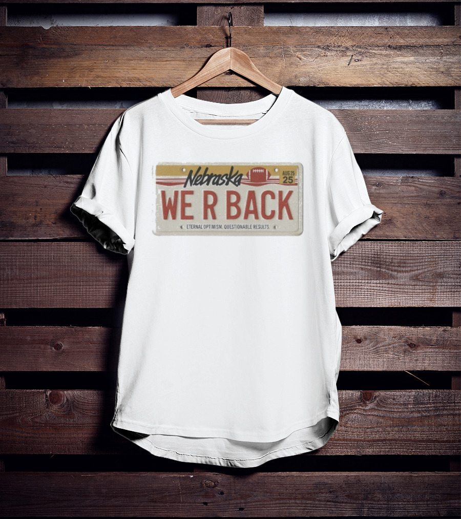 Nebraska We R Back License Plate Eternal Optimism Questionable Results T-Shirt