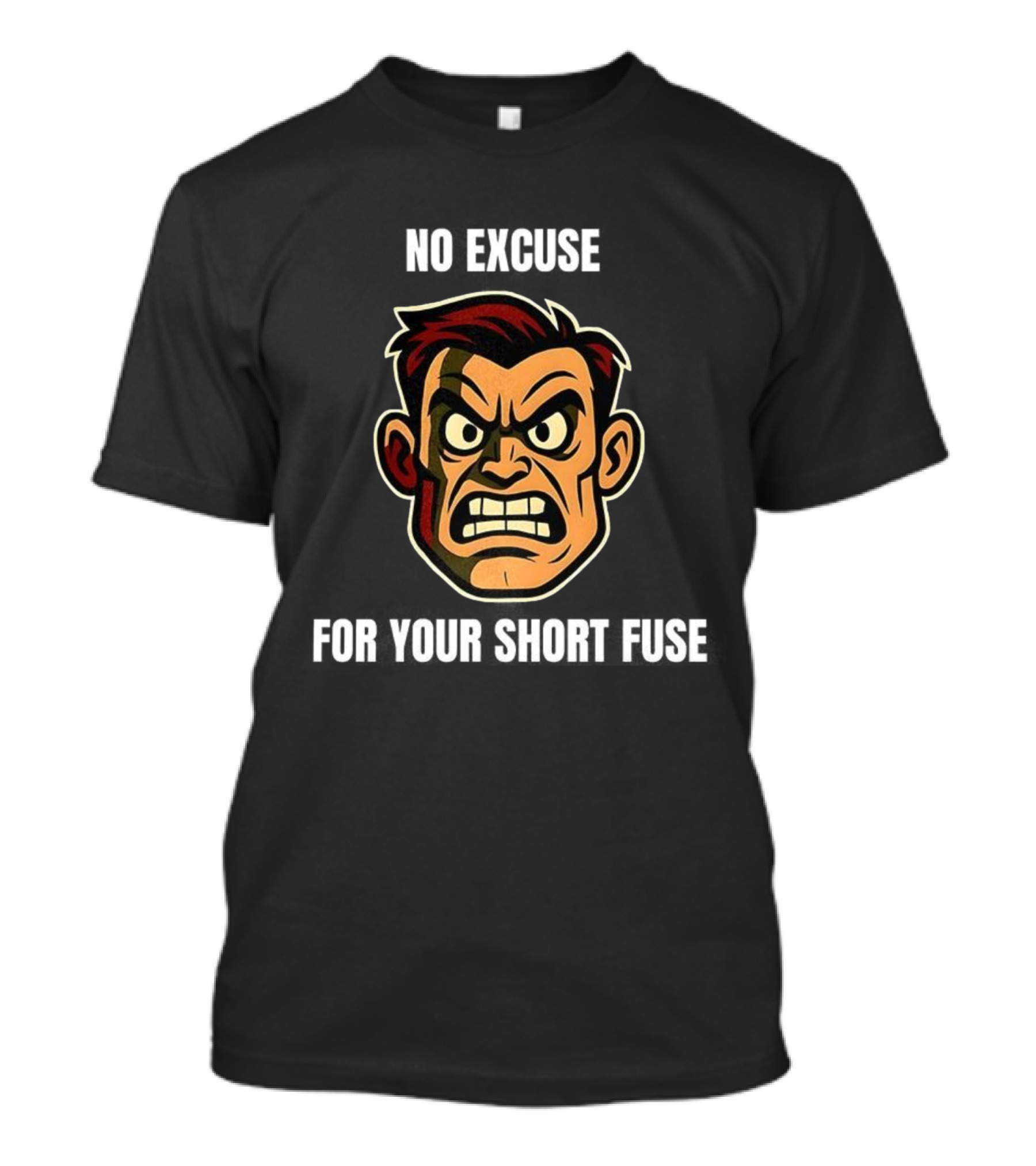 Angry Man Face No Excuse Short Fuse Determination Persona Rugged Visual T-Shirt