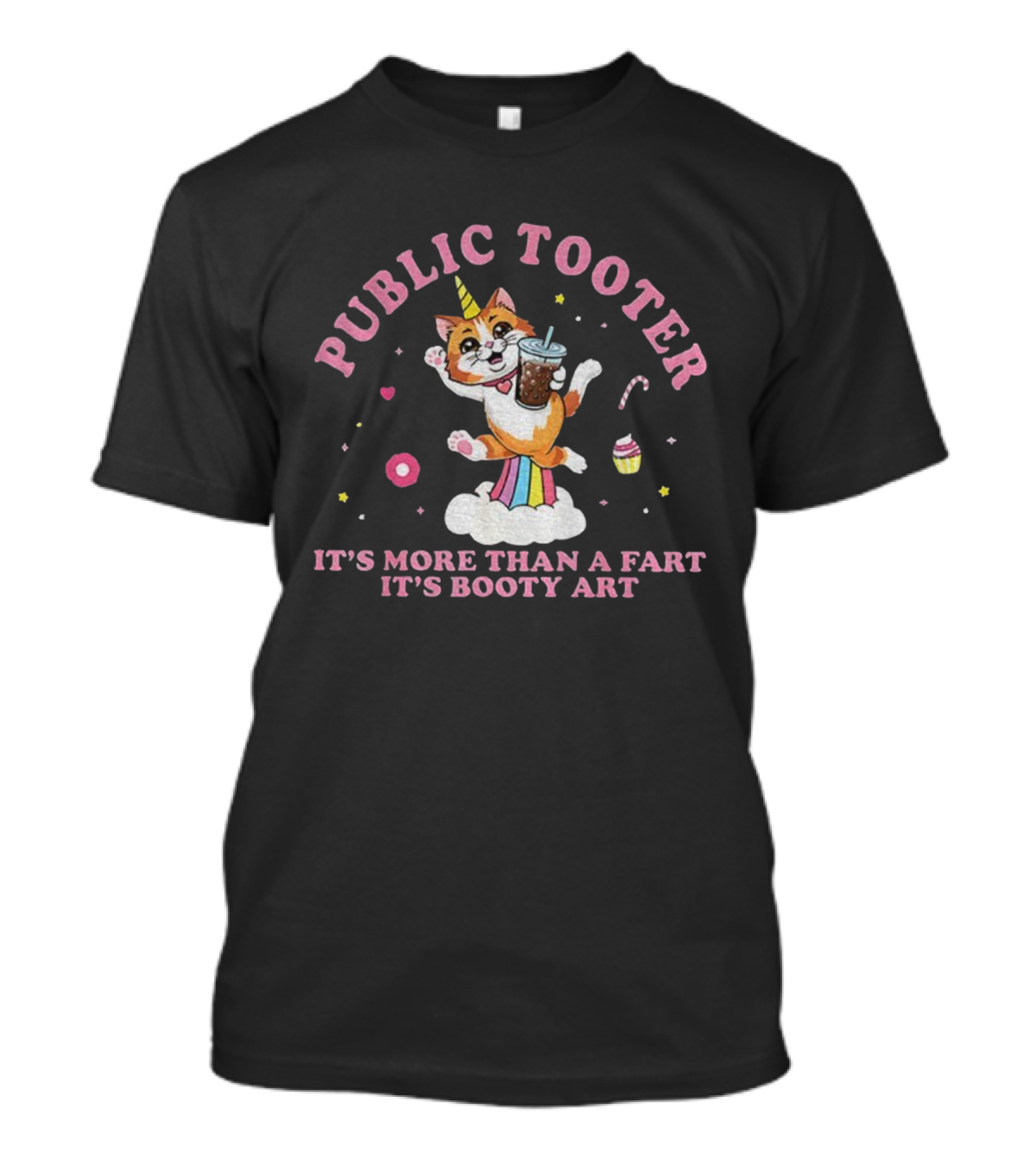 PUBLIC TOOTER IT'S MORE THAN A FART IT'S BOOTY ART CUTE UNICORN CAT DRINKING STRAW CUP RAINBOW CLOUD DONUT PLANET T-Shirt