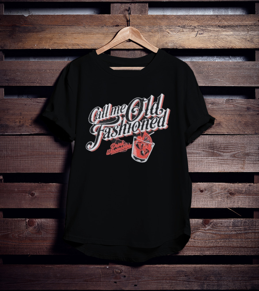 Drink Wisconsinbly Call Me Old Fashioned Retro Cocktail Vibes T-Shirt