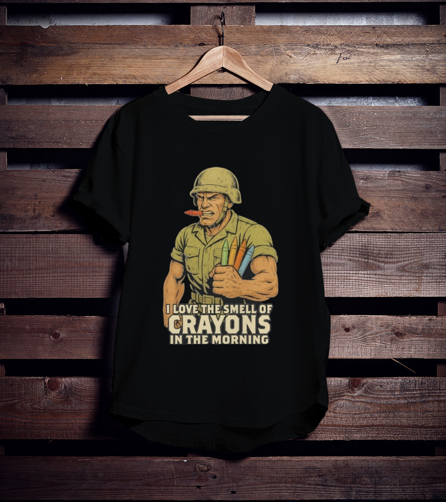 I Love The Smell Of Crayons In The Morning Soldier With Crayons T-Shirt