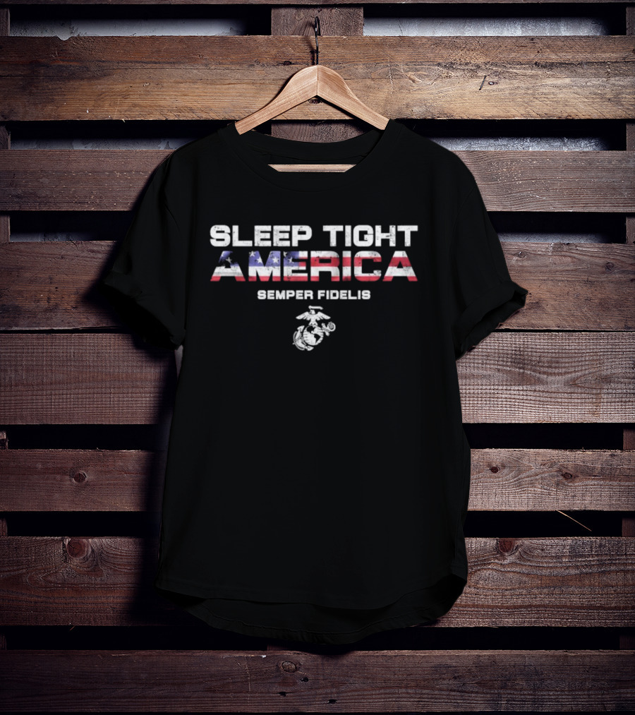 Sleep Tight America Semper Fidelis Marines Patriotic USA Flag Emblem T-Shirt