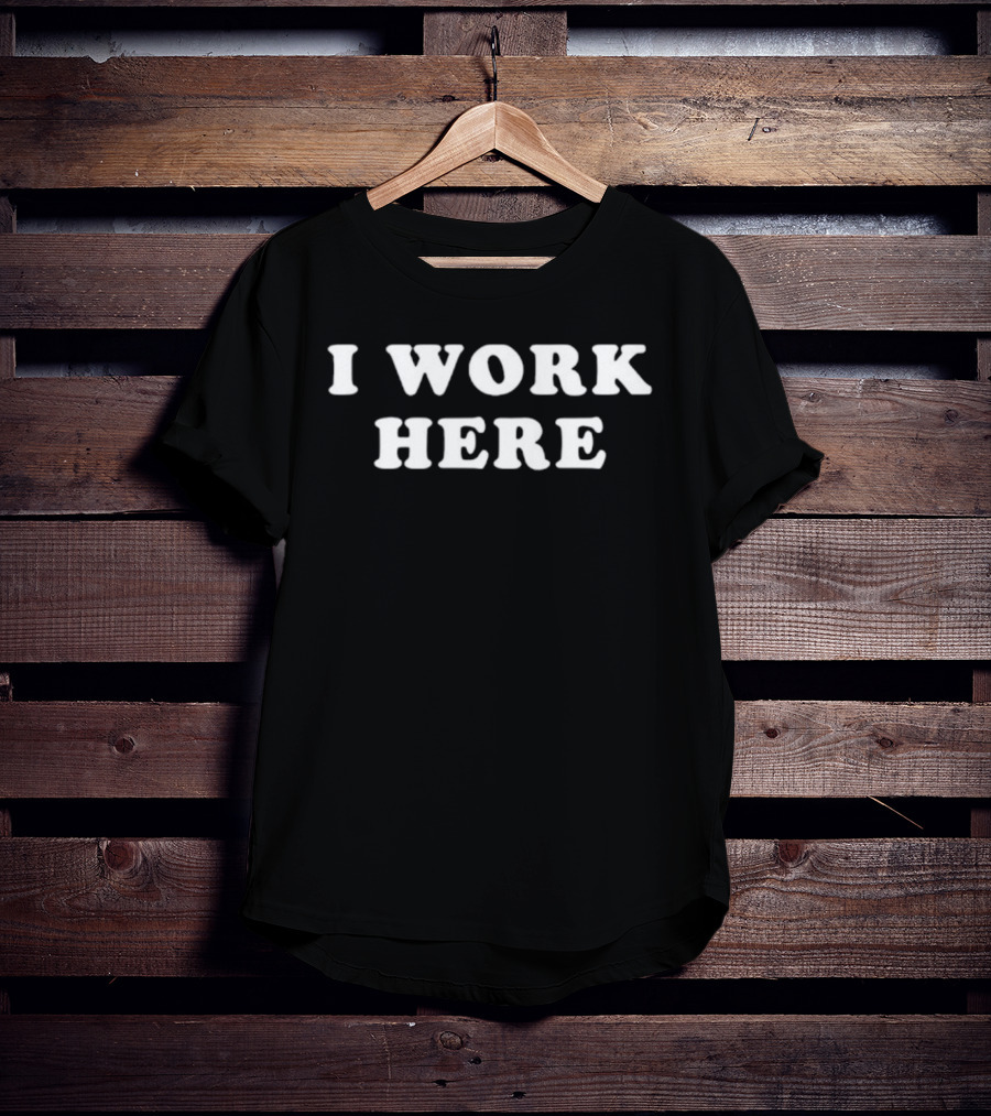 Threedom I Work Here Casual Expression T-Shirt