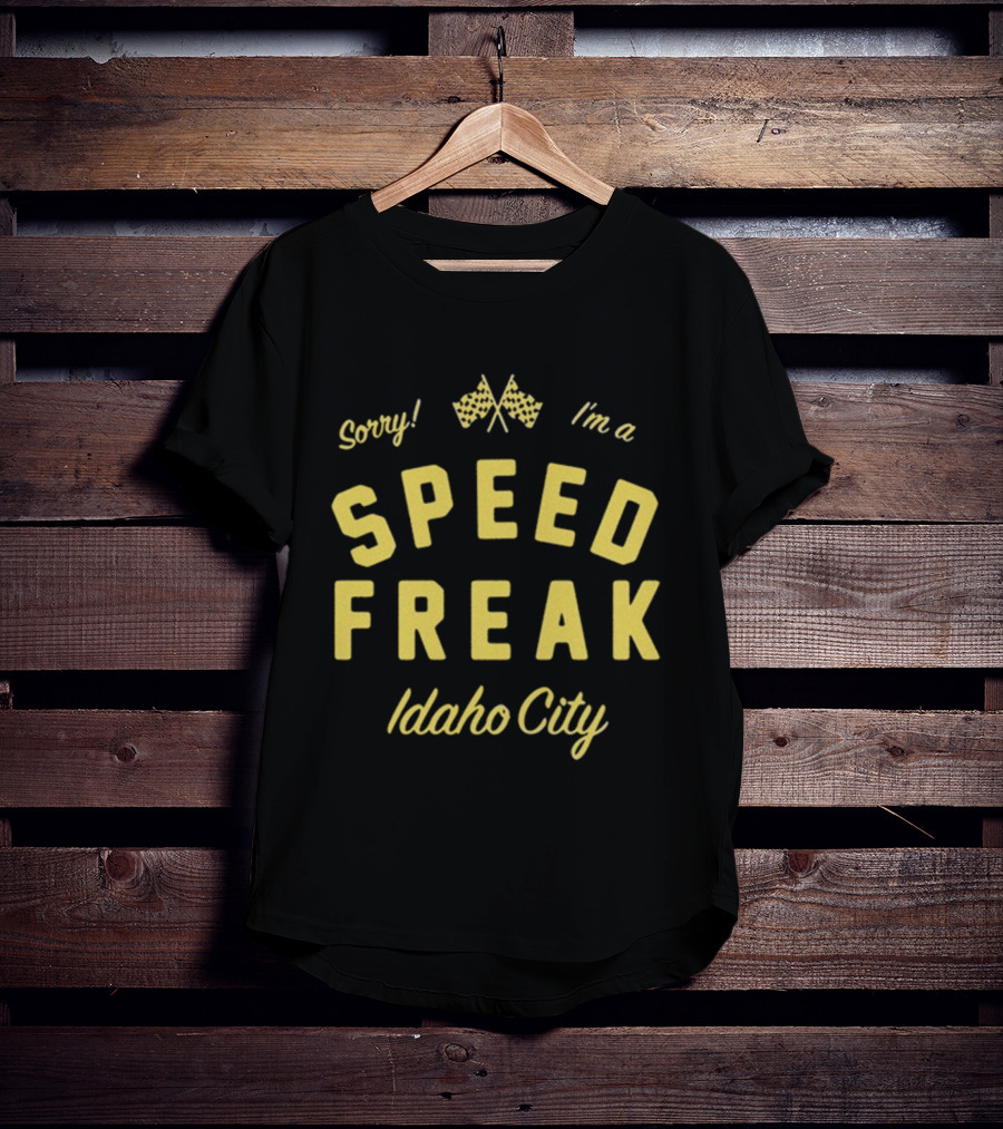 Sorry I'm A Speed Freak Idaho City Youth Lagoon T-Shirt