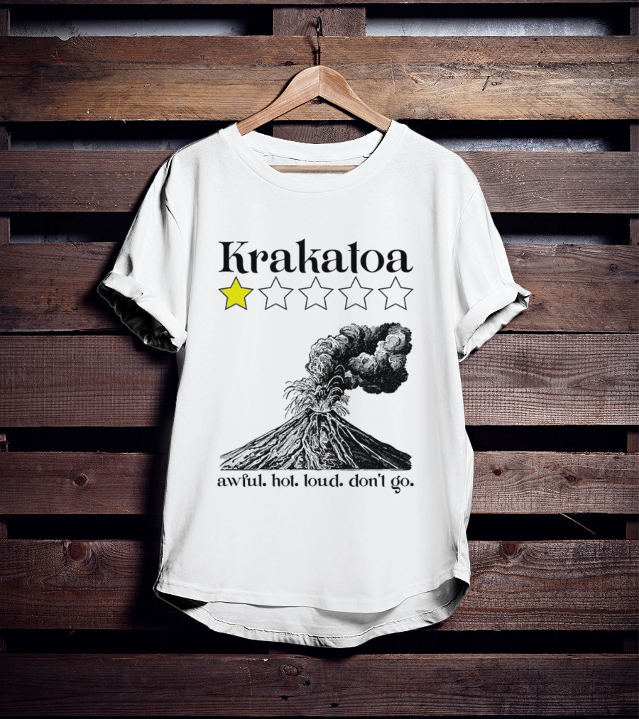 Krakatoa One Star Awful Hot Loud Don't Go Volcanic Review T-Shirt