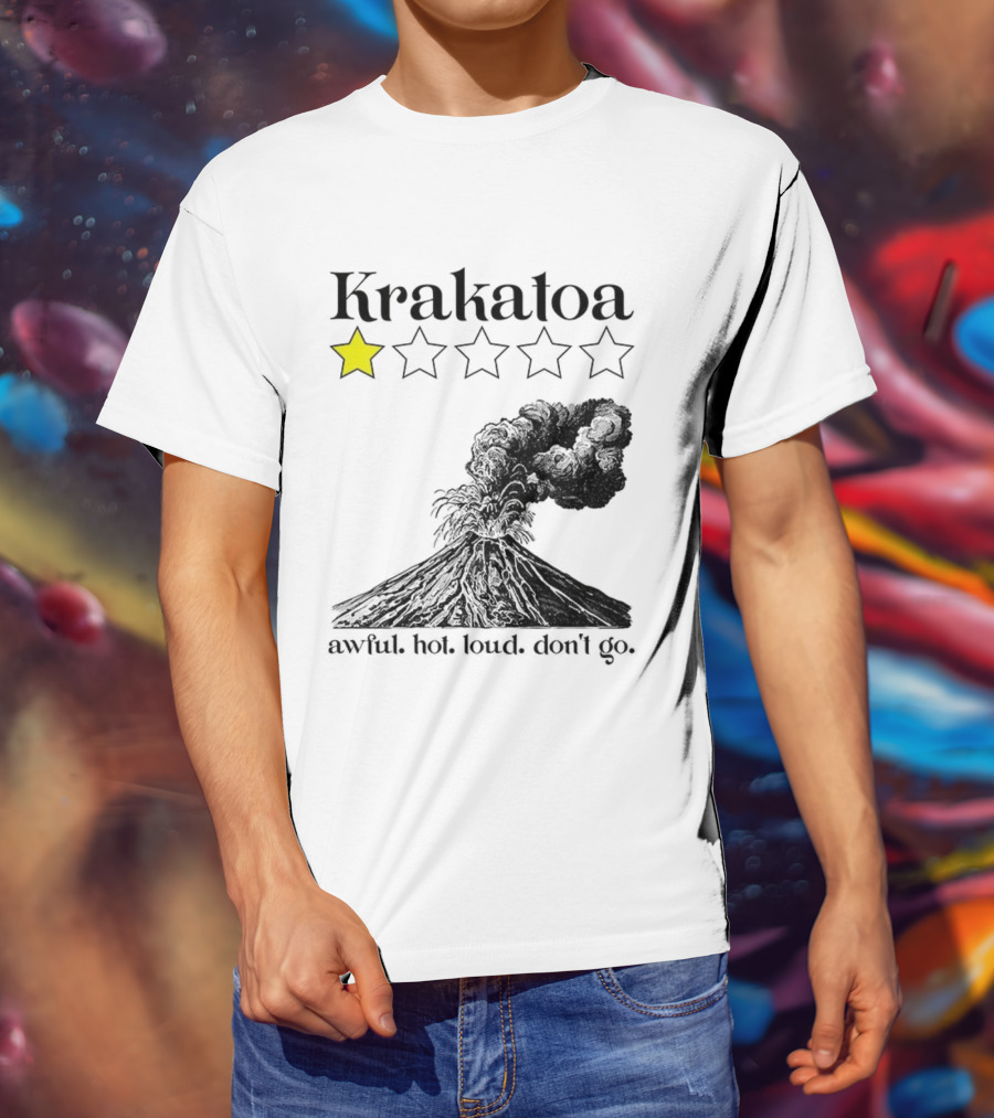 Krakatoa One Star Awful Hot Loud Don't Go Volcanic Review T-Shirt