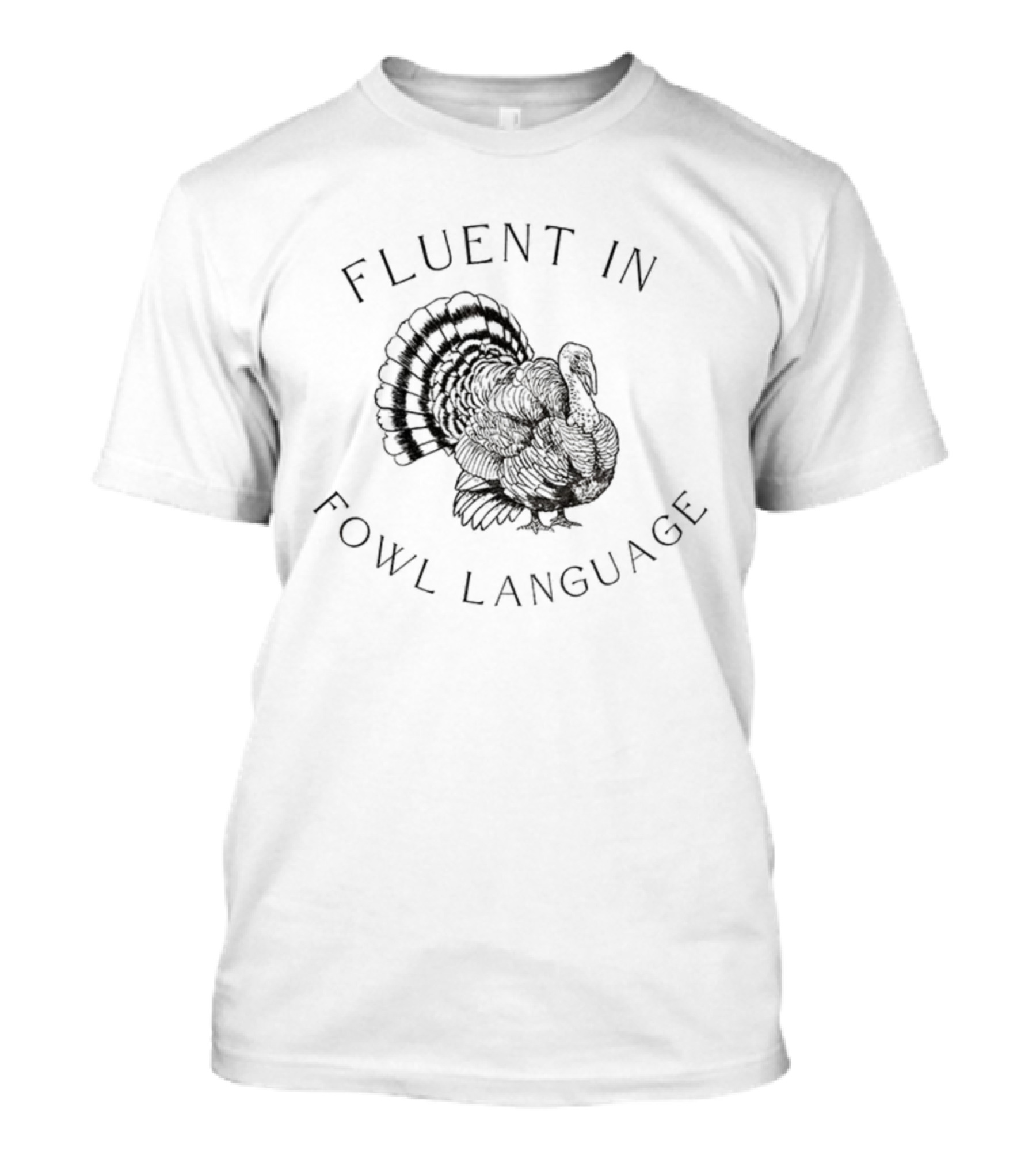 Fluent In Fowl Language Funny Turkey Thanksgiving Humor T-Shirt