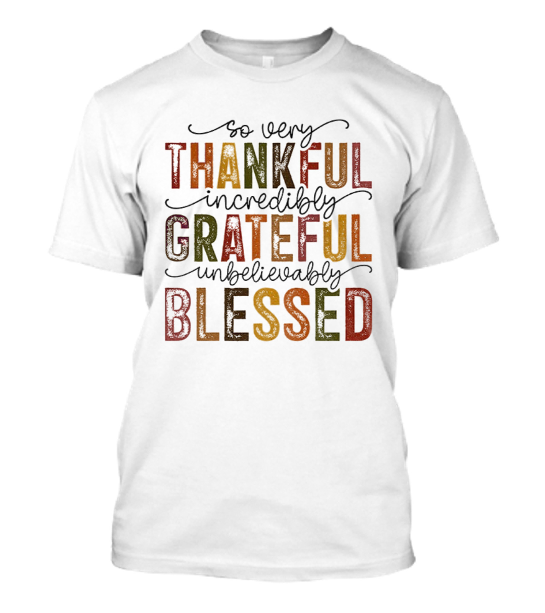 So Very Thankful Incredibly Grateful Unbelievably Blessed T-Shirt