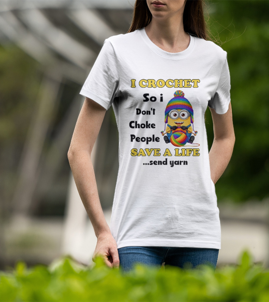 Minion I Crochet So I Don’t Choke People Save A Life Send Yarn LGBT T-Shirt