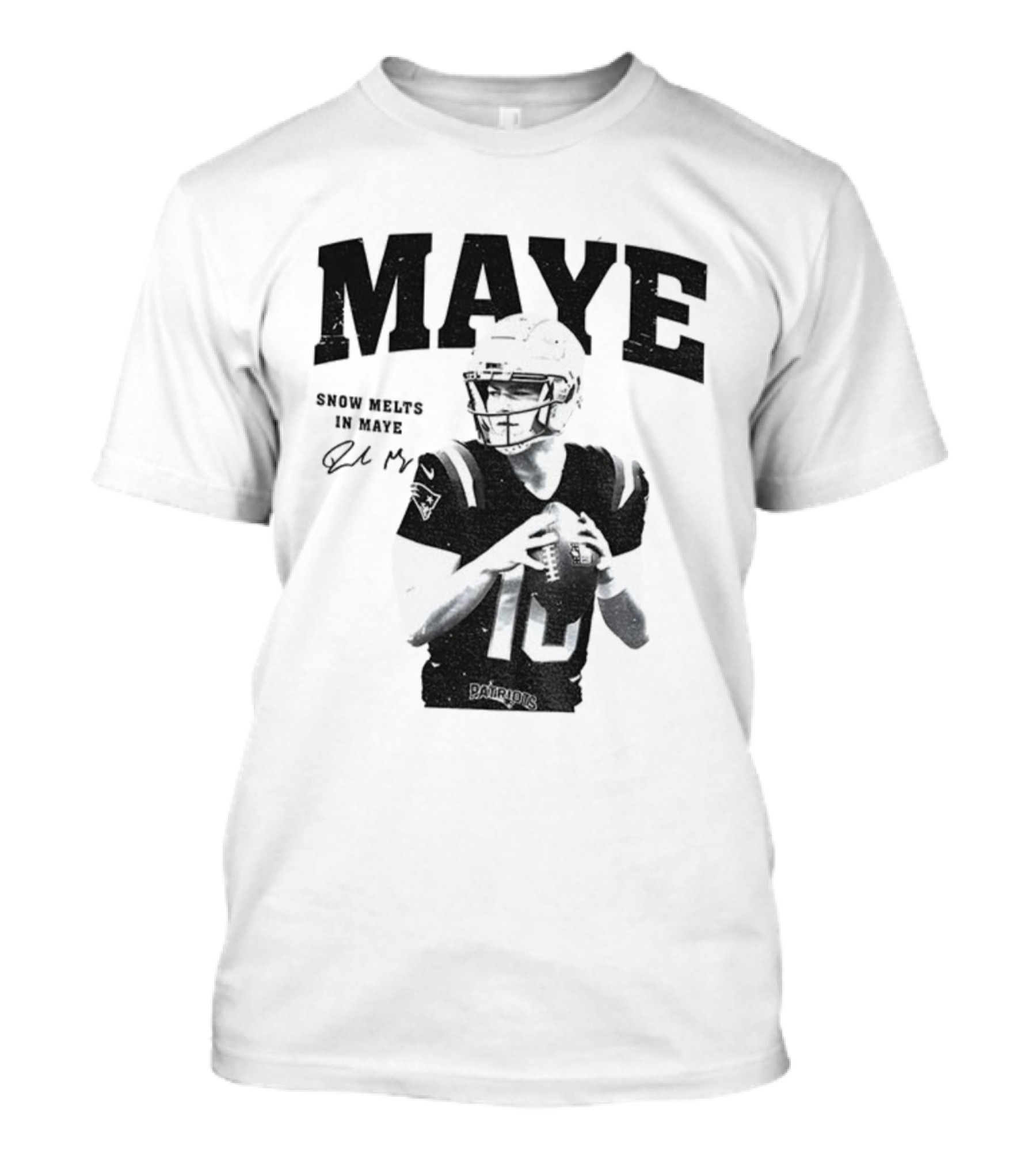 New England Patriots NFL Football Snow Melts In Maye Signature Apparel T-Shirt