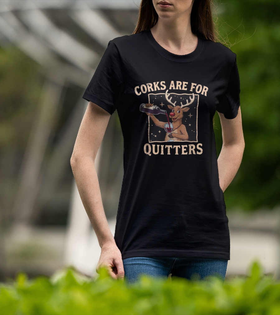 Corks Are For Quitters Reindeer Pouring Wine Ugly Merry Christmas T-Shirt