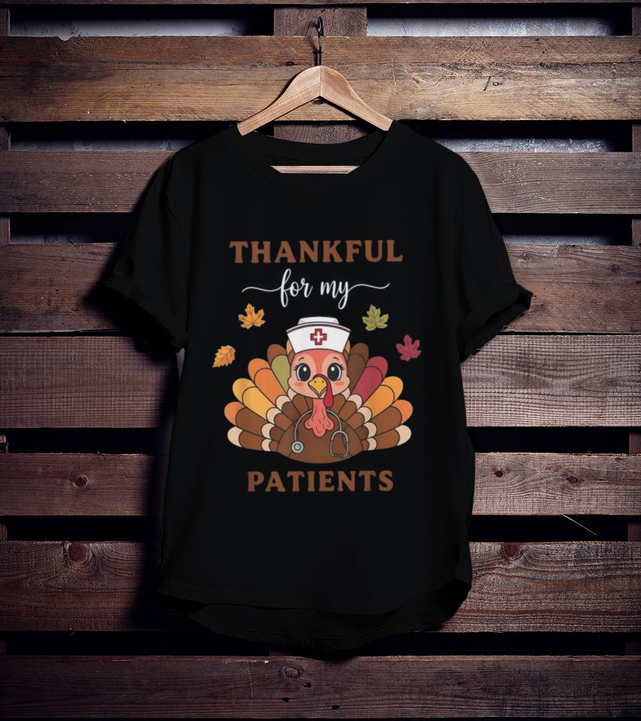 Thankful For My Patients Turkey Nurse Thanksgiving Leaves Stethoscope T-Shirt