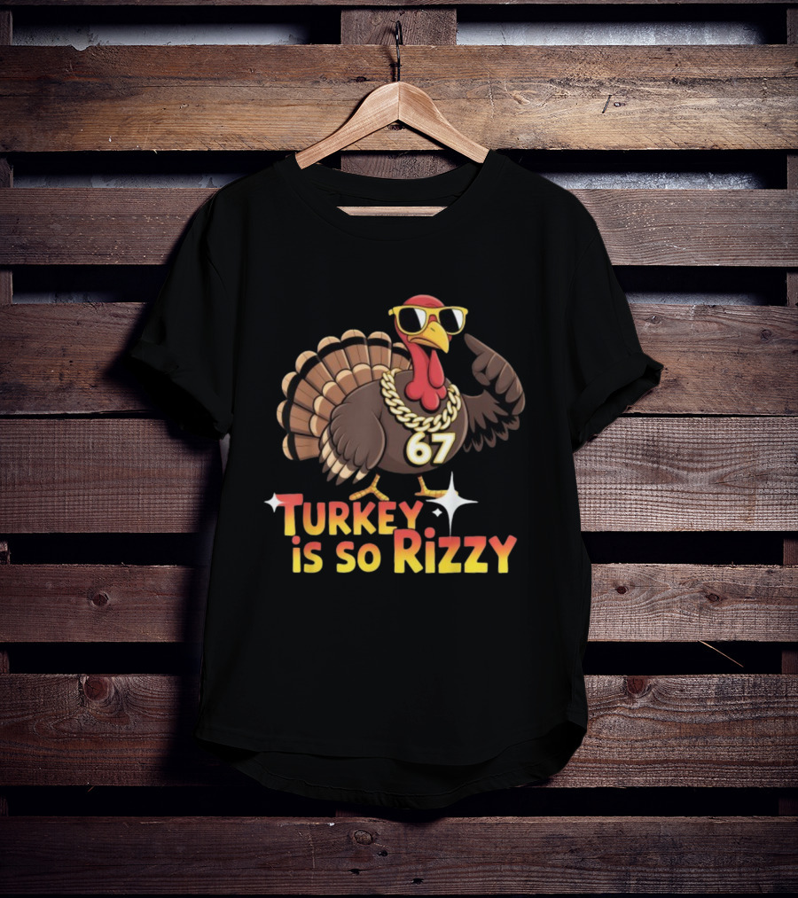 Turkey Is So Rizzy 67 Thanksgiving Turkey With Sunglasses And Bling T-Shirt