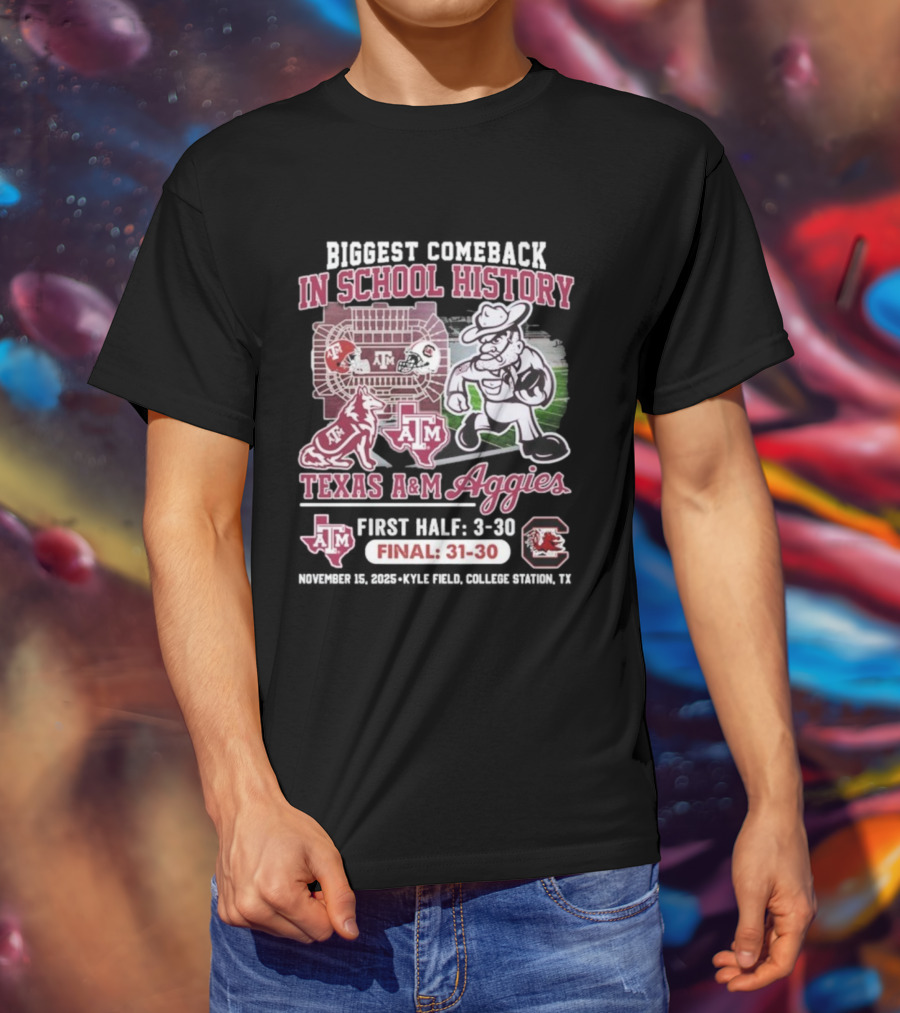 Texas A&M Aggies Biggest Comeback In School History Vs South Carolina Final 31-30 T-Shirt