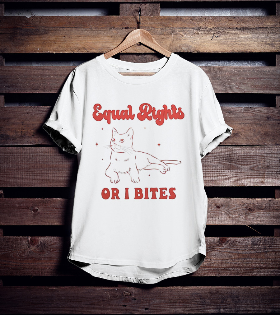 Equal Rights Cat Or I Bites T-Shirt