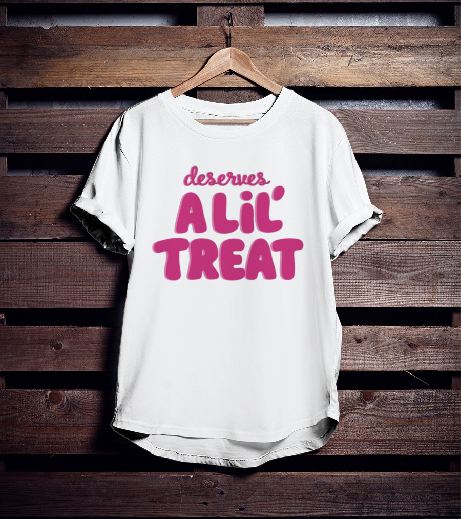 Dunkin’ Donuts Deserves A Lil’ Treat Fun Slogan T-Shirt