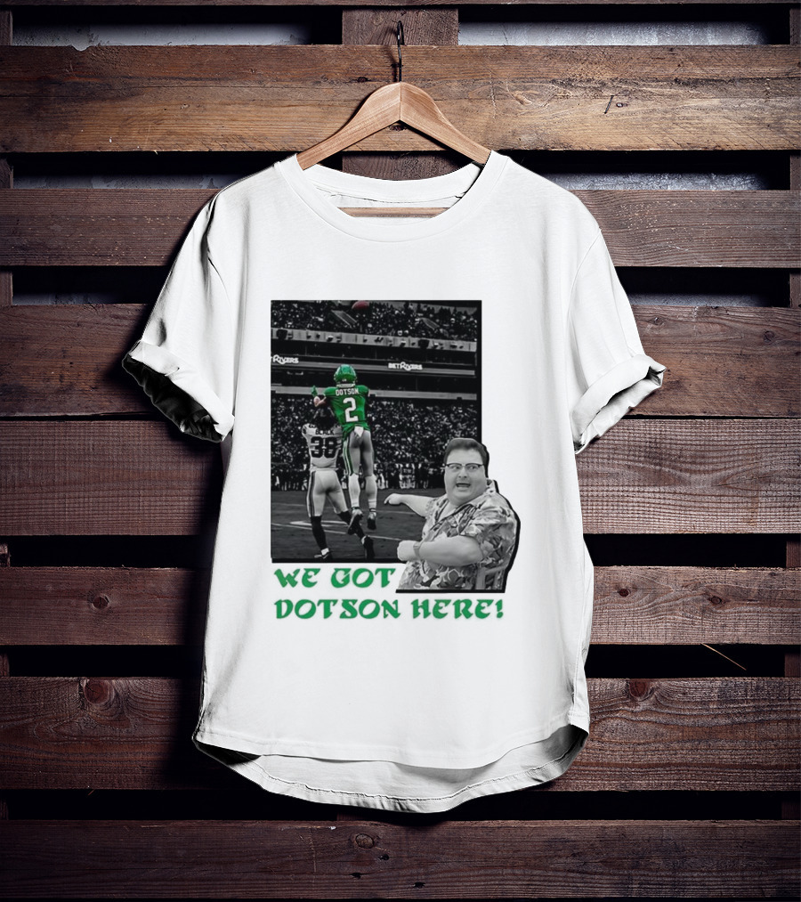 We Got Dotson Here Philadelphia Eagles Player In Action Football Scene T-Shirt