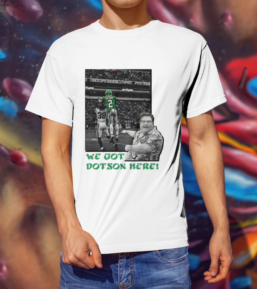 We Got Dotson Here Philadelphia Eagles Player In Action Football Scene T-Shirt