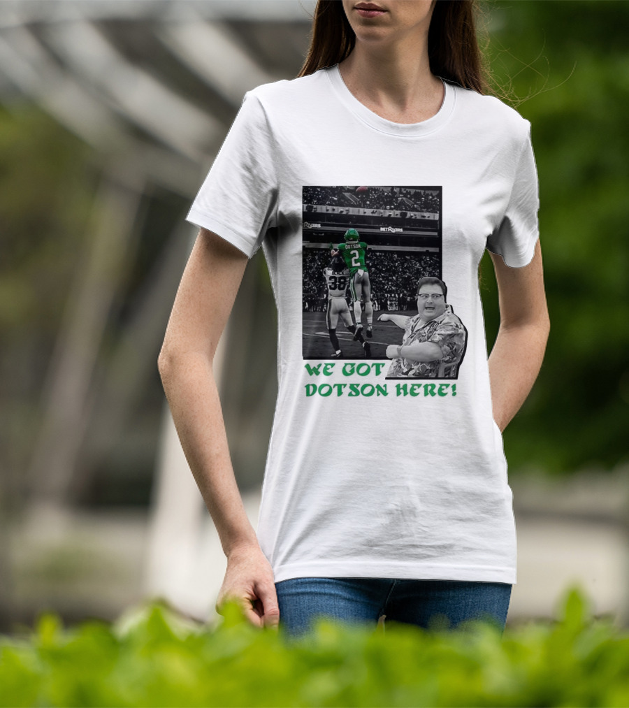 We Got Dotson Here Philadelphia Eagles Player In Action Football Scene T-Shirt