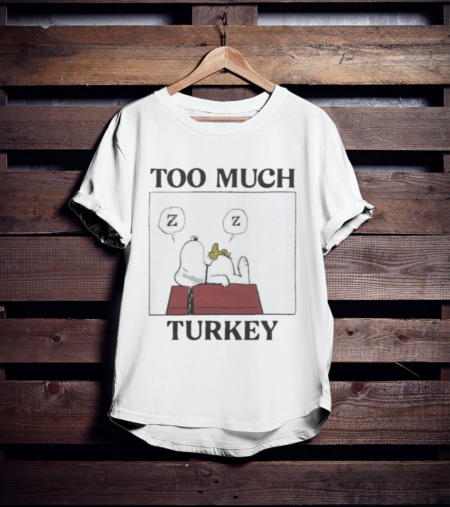 Too Much Turkey Snoopy Woodstock Thanksgiving Merry Christmas Peanuts Sleeping T-Shirt