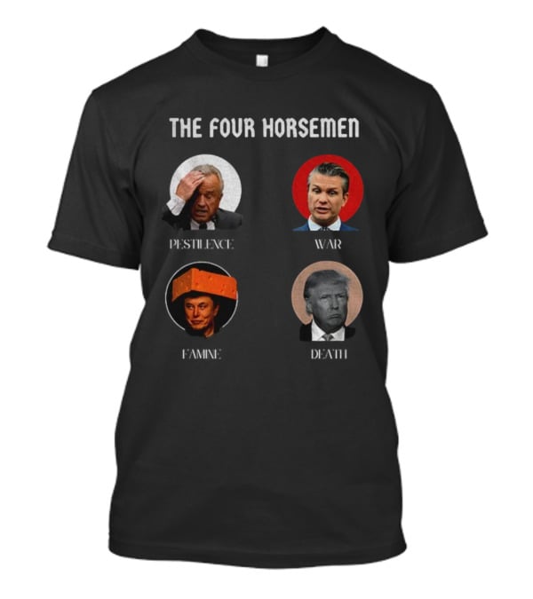 The Four Horsemen Pestilence War Famine Death Donald Trump Elon Musk T-Shirt