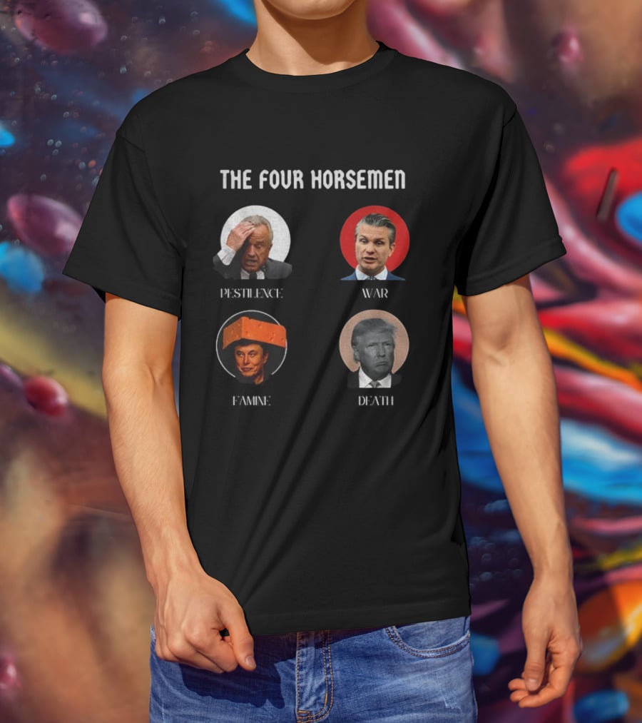 The Four Horsemen Pestilence War Famine Death Donald Trump Elon Musk T-Shirt