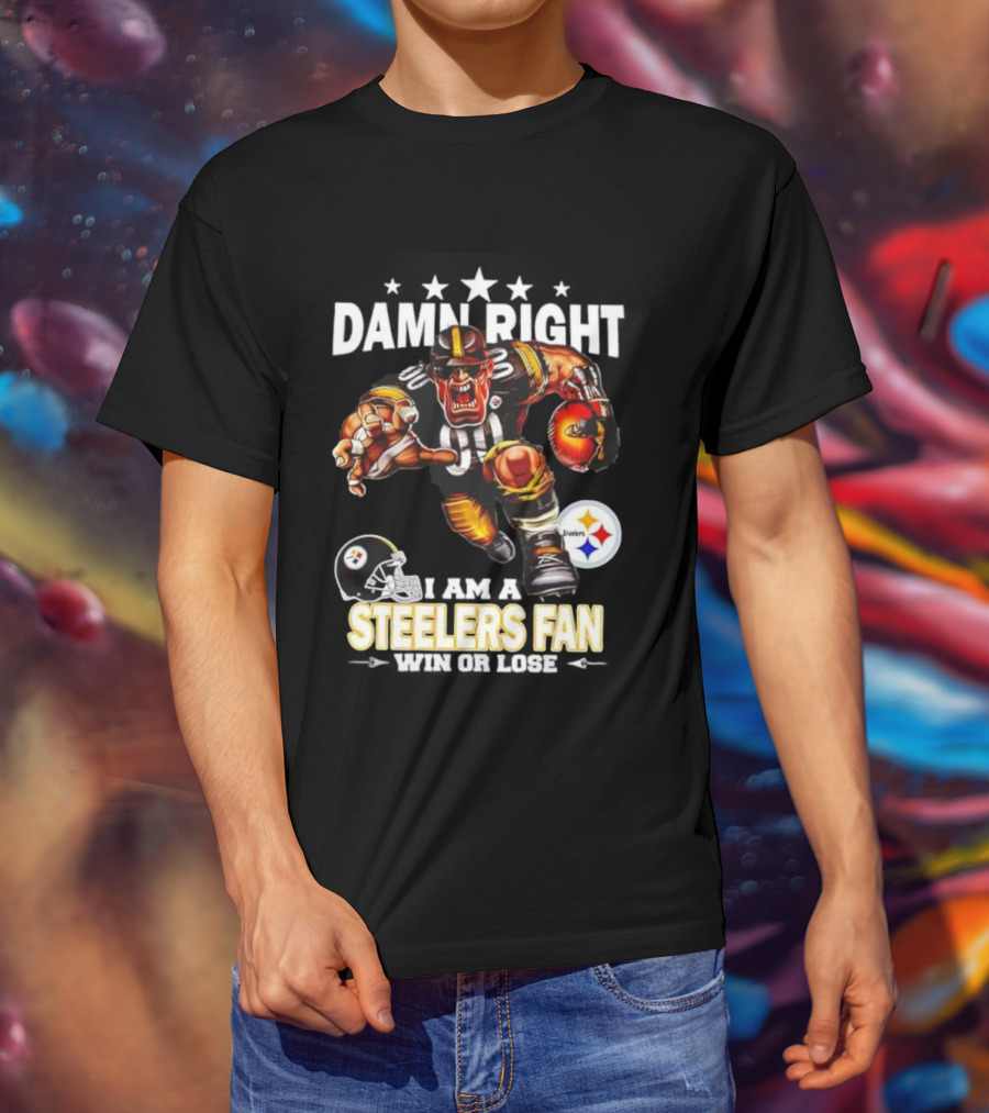 Mascot Damn Right Pittsburgh Steelers Fan Win Or Lose Football Passion T-Shirt