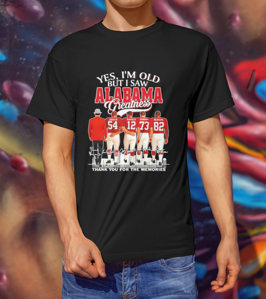 Yes I’m Old But I Saw Alabama Greatness Jordan Namath Hannah Newsome Thank You For The Memories T-Shirt