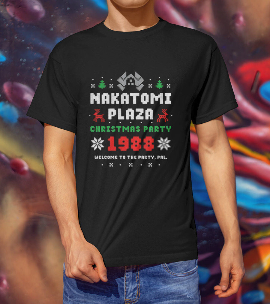 Nakatomi Plaza 1988 Christmas Party Welcome To The Party Pal Merry Christmas T-Shirt