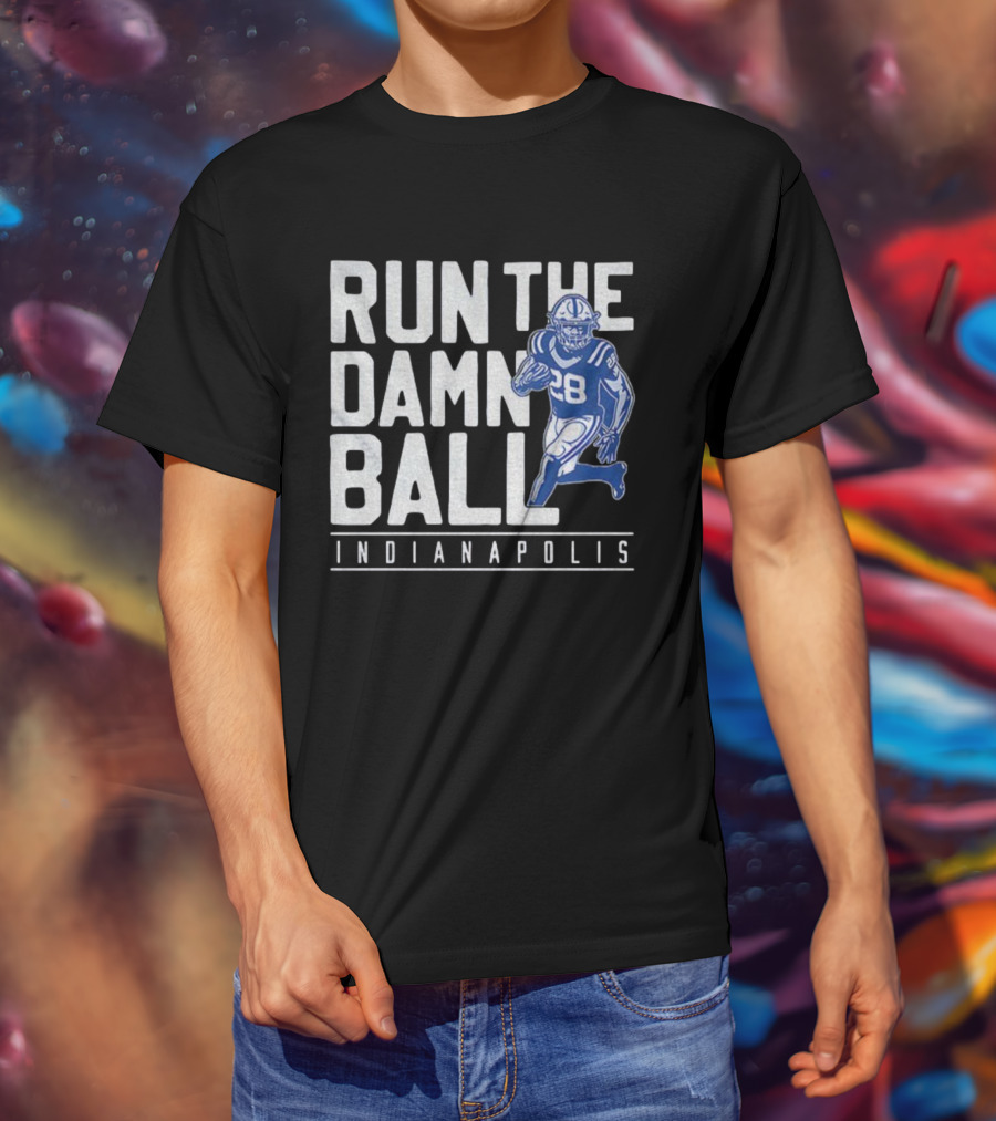RUN THE DAMN BALL INDIANAPOLIS COLTS NFL FOOTBALL 28 T-Shirt