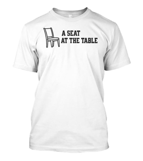 A Seat At The Table Chair Drawing T-Shirt