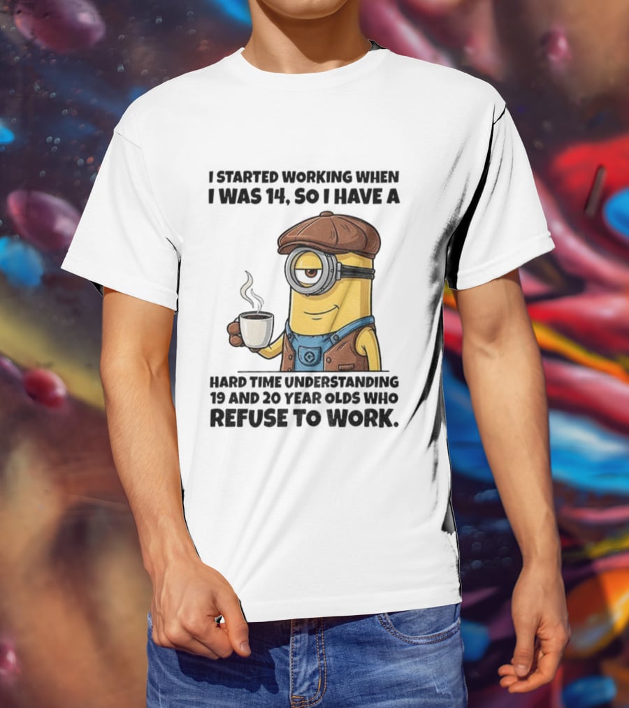 Minion I Started Working When I Was 14 So I Have A Hard Time Understanding 19 And 20 Year Coffee Character Style T-Shirt