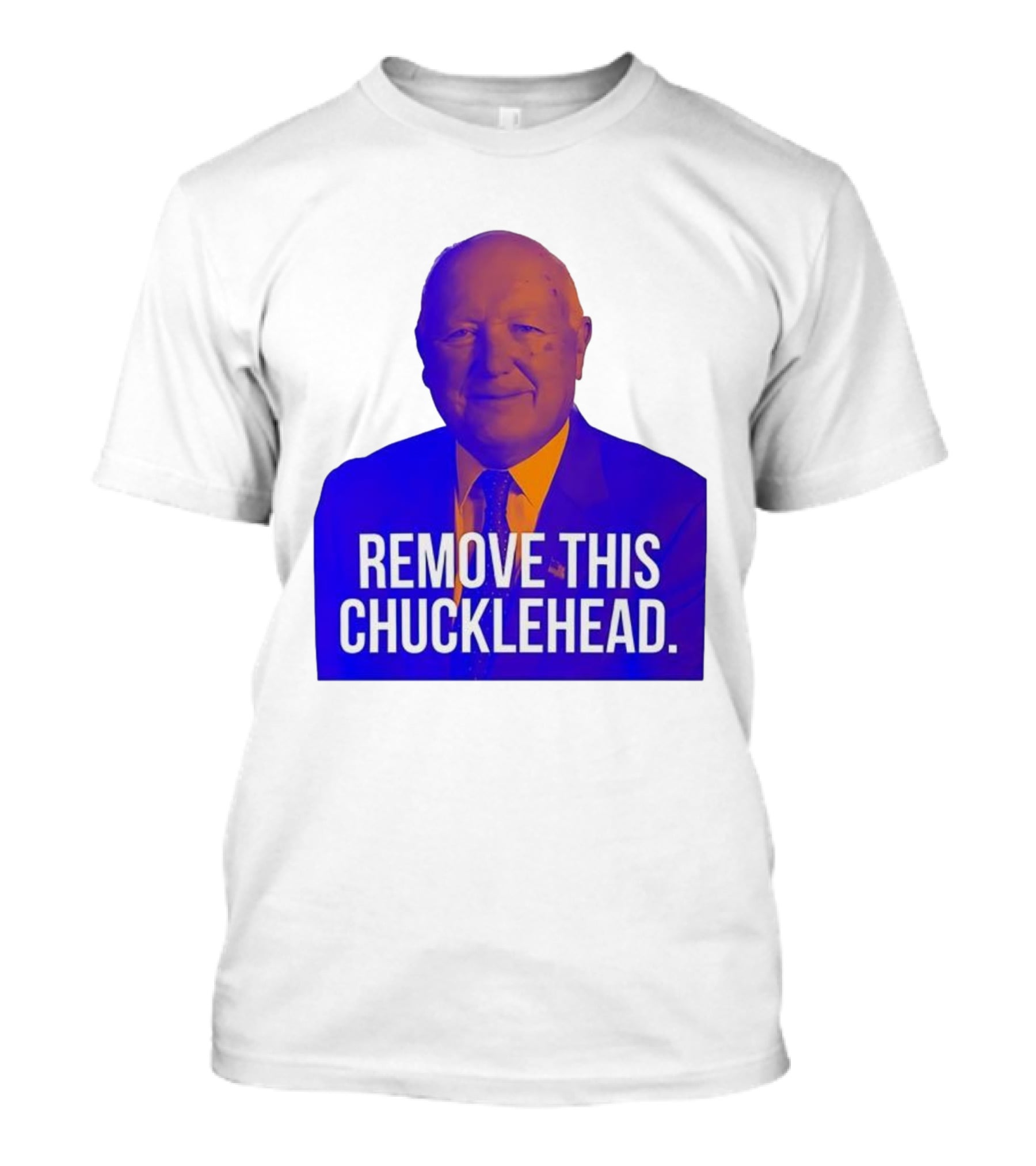 Remove This Chucklehead Political Satire Statement T-Shirt