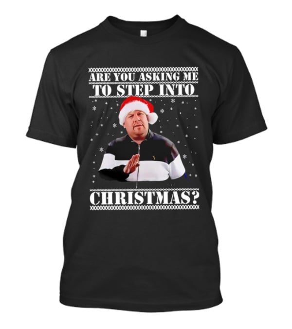 Are You Asking Me To Step Into Christmas Smithy Nessa Xmas Santa Hat T-Shirt