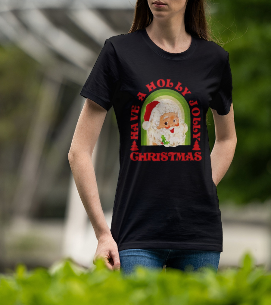 Have A Holly Jolly Christmas Santa Claus Holiday T-Shirt
