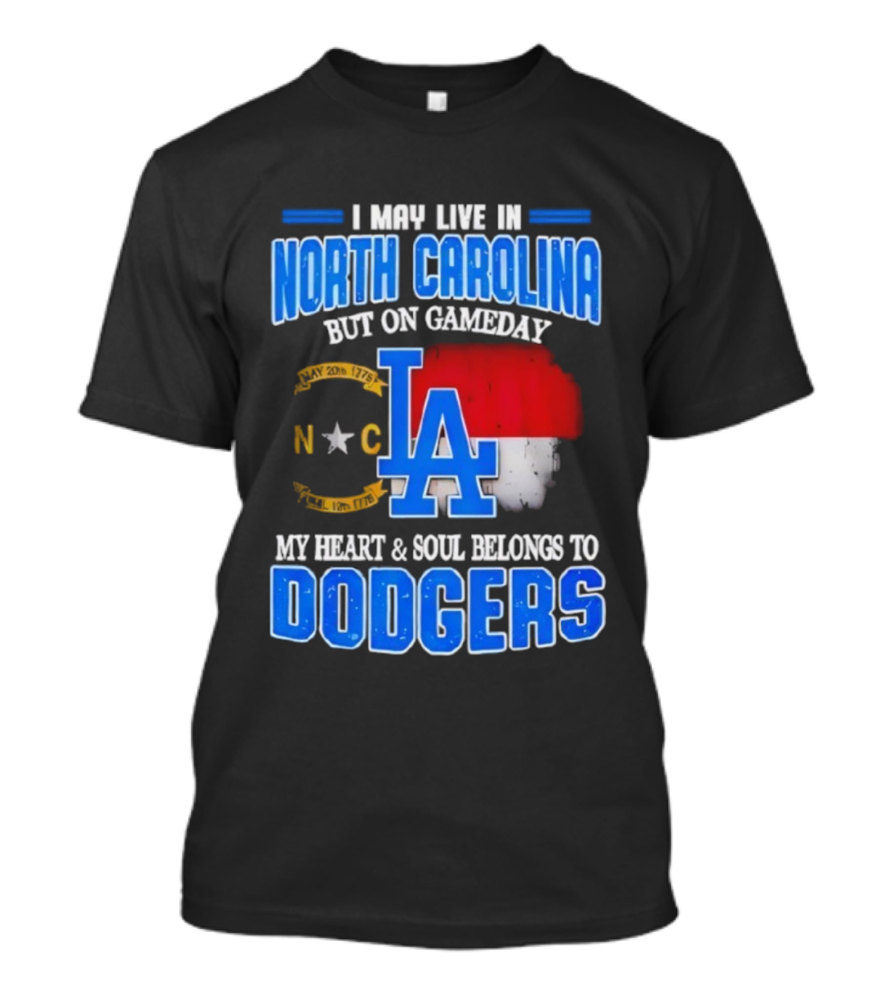 North Carolina Resident True Dodgers Fan Heart Soul Belongs To Dodgers Gameday Passion T-Shirt