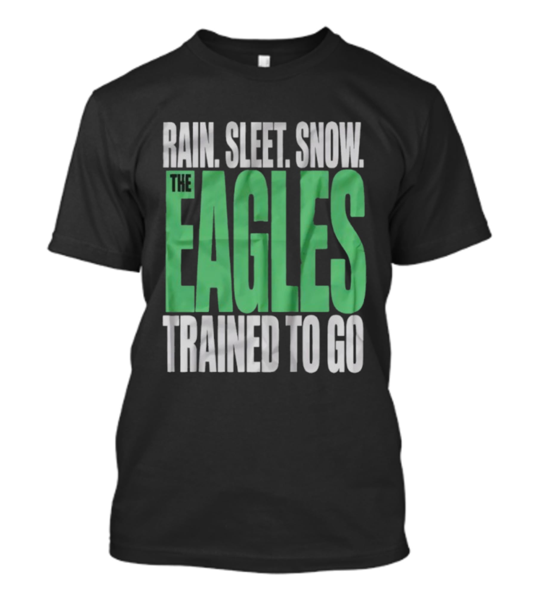 Philadelphia Eagles Rain Sleet Snow Trained To Go T-Shirt
