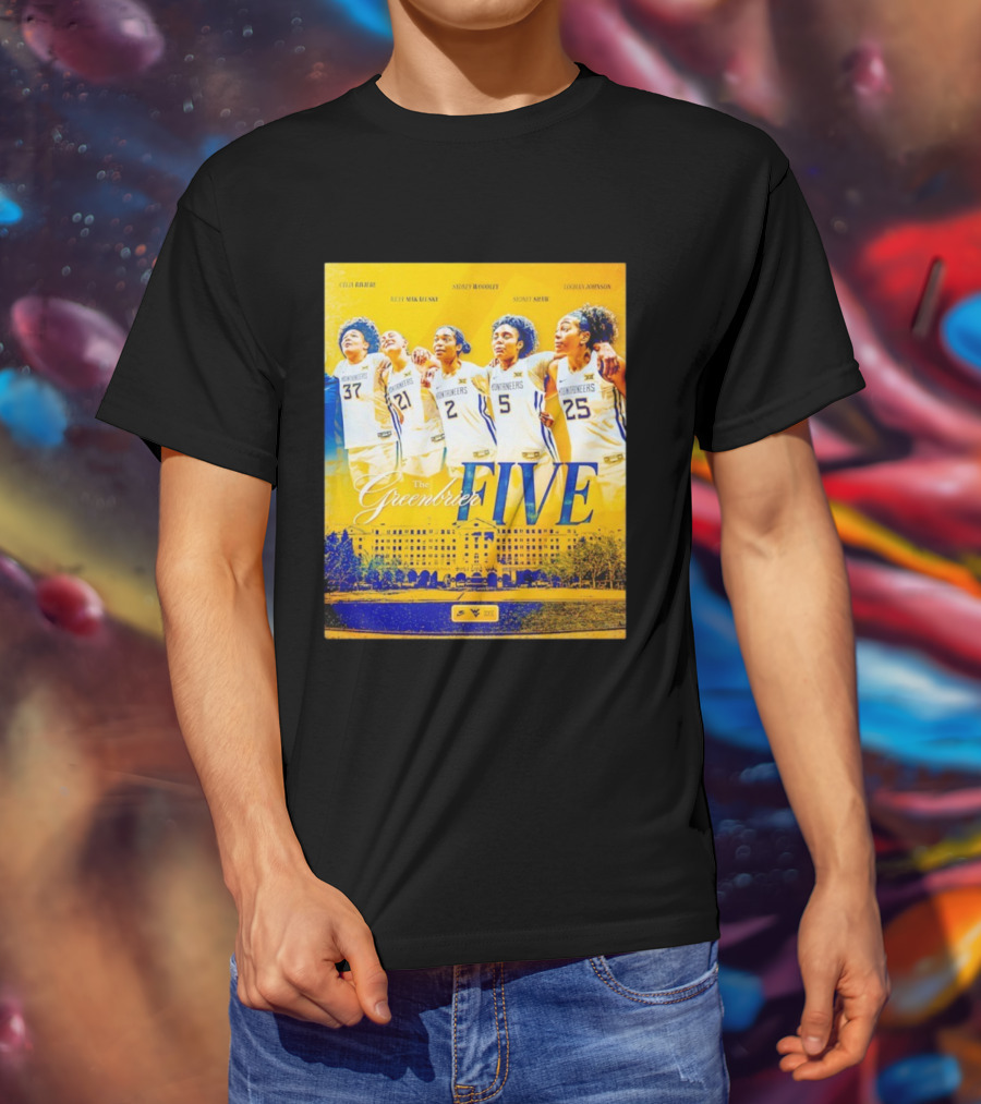 West Virginia Mountaineers Women's Basketball The Greenbrier Five Celia Raleigh Riley Makalinsky Sidney Woodley Sydney Shaw Logan Johnson T-Shirt