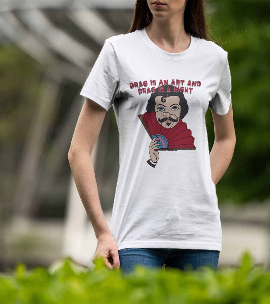 Drag Is An Art And Drag Is A Right Mustache Fan Character T-Shirt