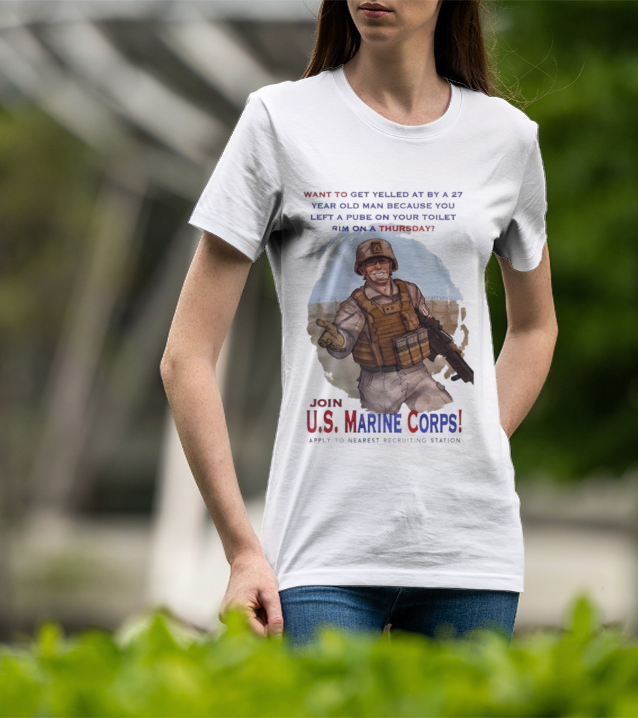 U.S. Marine Corps Soldier Yelled At By 27 Year Old Man Pube Toilet Thursday T-Shirt