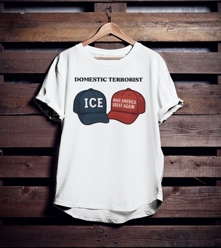 ICE Domestic Terrorist Make America Great Again T-Shirt