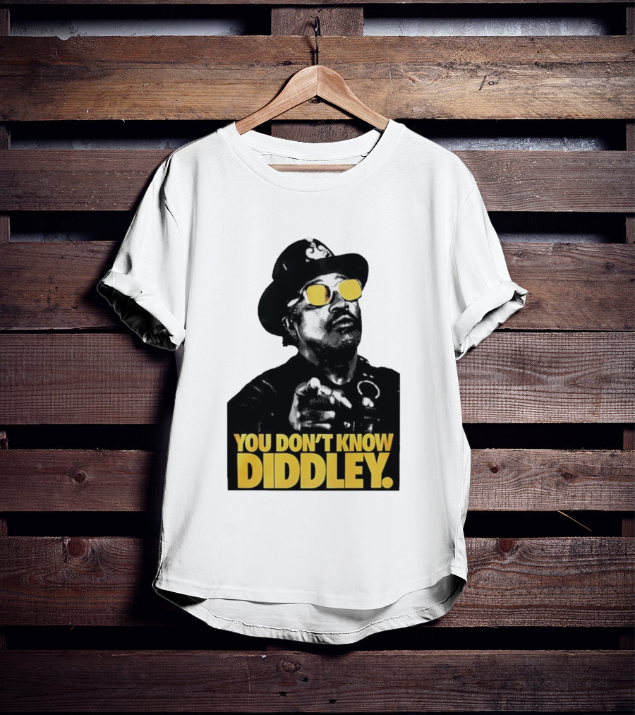 You Don’t Know Diddley Rock And Roll Legend T-Shirt