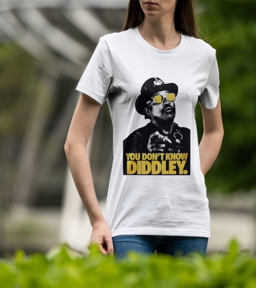 You Don’t Know Diddley Rock And Roll Legend T-Shirt