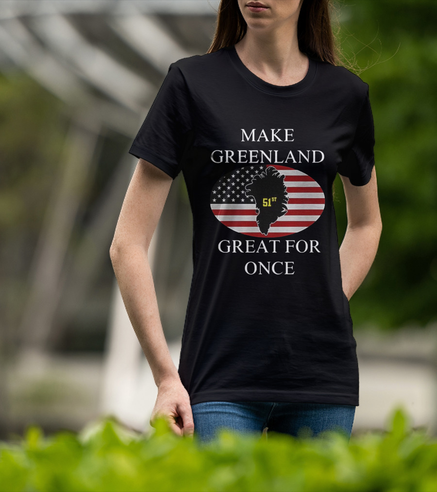 Make Greenland Great For Once 51st With American Flag T-Shirt