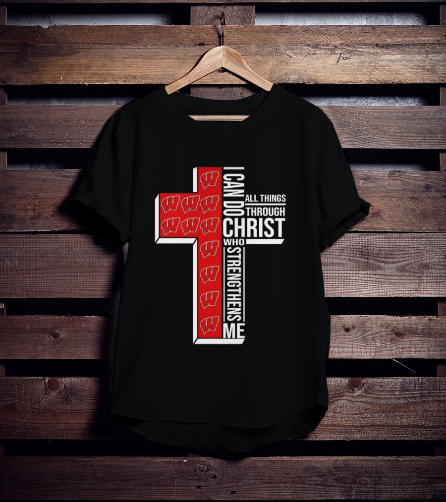 Wisconsin Badgers Cross I Can Do All Things Through Christ Who Strengthens Me T-Shirt