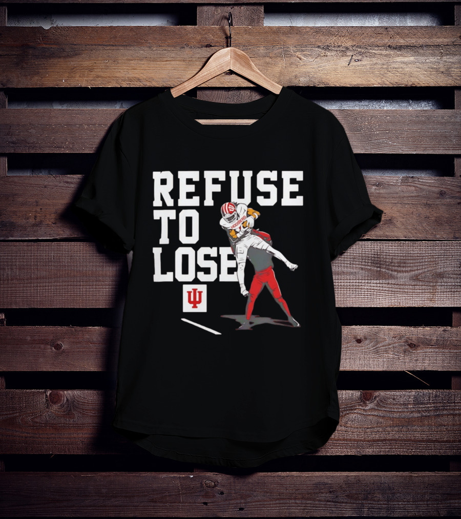 Indiana Hoosiers Football Refuse To Lose Determination Athletes T-Shirt
