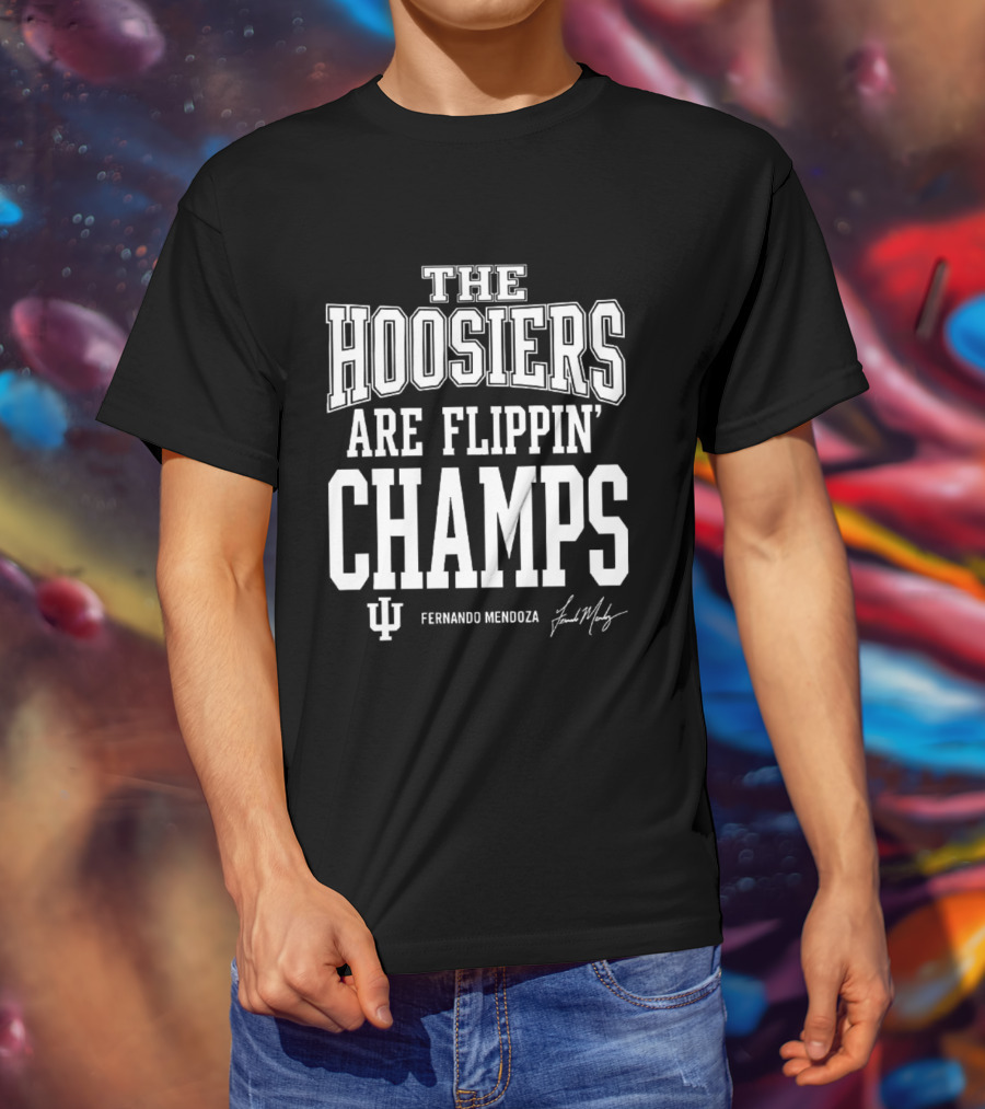 Indiana Hoosiers Are Flippin' Champs Fernando Mendoza T-Shirt