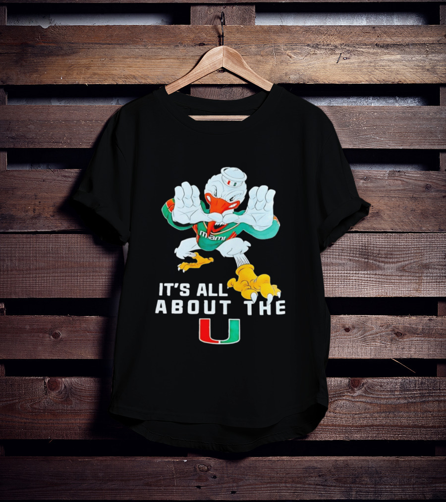 It's All About The Miami U Hurricanes T-Shirt