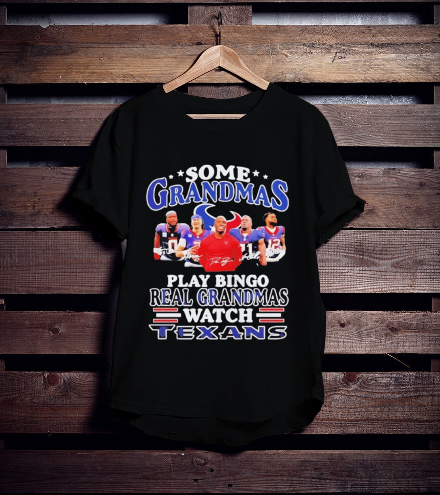 Some Grandmas Play Bingo Real Grandmas Texans T-Shirt